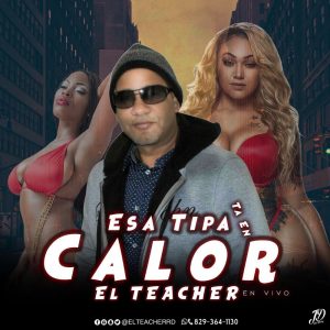 El Teacher – Esa Tipa Ta En Calor (Version En Vivo)